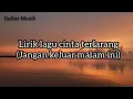 LIRIK LAGU CINTA TERLARANG ( jangan keluar malam ini)