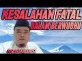 KESALAHAN FATAL DALAM BERWUDHU . . . ?