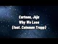 Download Lagu Cartoon, Jéja - Why We Lose (feat. Coleman Trapp) - NCS