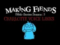 All of Charlotte s Voice Lines in Season 2 of Making Fiends Web-Series