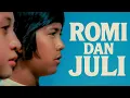 Lagu 💔 ROMI DAN JULI | Film Cinta Legendaris Indonesia | Versi Lokal Romeo \u0026 Juliet | Full Movie HD