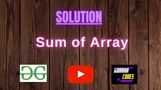 Sum of Array GEEKSFORGEEKS SOLUTION 100 Test Cases Passed gorakhcodes