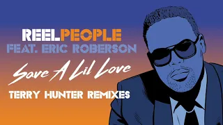 reel people feat eric roberson save a lil love terry hunter remix 