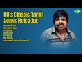 Download Lagu 80's Classic Tamil Songs Reloaded | Latha Kannan Songs | Ada Maadi Veettu | Nilai Marum Ulagi...