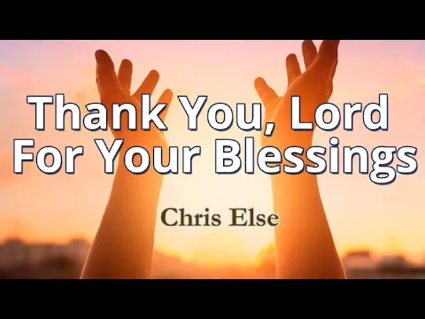 Download MP3 Thank You, Lord, For Your Blessings lyric Video || Chris Else