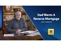 Dad Wants A Reverse Mortgage