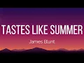James Blunt - Tastes Like Summer (Lyrics)