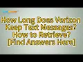 How Long Does Verizon Keep Text Messages How to Retrieve Find Answers Here