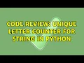 Code Review Unique letter counter for string in Python 2 Solutions