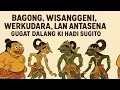 Lagu BAGONG GUGAT! WERKUDARA NGAMUK di KAHYANGAN GARA-GARA WISANGGENI! (Lucu Pol) - KI HADI SUGITO