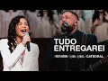 Lagu TUDO ENTREGAREI | Fernandinho Feat. Maria Marçal (Catedral Ao Vivo)