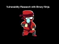 Vulnerability Research with Binary Ninja