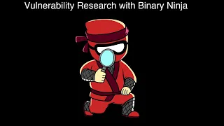 Vulnerability Research with Binary Ninja