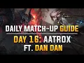DAILY CAMILLE MATCH-UP GUIDE DAY 16 Aatrox ft MSF DAN DAN