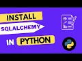 How to install SQLAlchemy in Python 3 10 in less than 4 mins - a step-by-step process