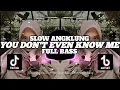 Download Lagu DJ YOU DON'T EVEN KNOW ME || SLOW FULL BASS🎶REMIX TERBARU 2024 BY FERNANDO BASS