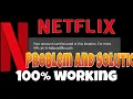 Your account can t be used in this location Netflix Problem and solution