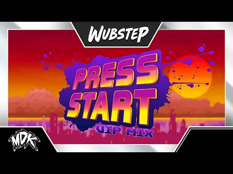 Download MP3 ♪ MDK - Press Start (VIP Mix) ♪