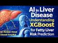 AI in liver disease XGBoost for fatty liver Risk Prediction l AI in healthcare series