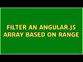Filter an angular js array based on range 2 Solutions