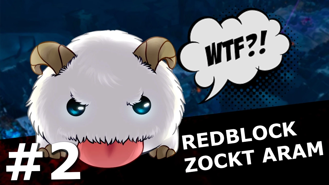 #2 RedBlock zockt League of Legends - Was zur Hölle?