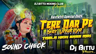 navratri bhakti dj sound check tere dar pe sar jhukaya tabla high bass mix dj bittu phusro