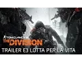 Video di Tom Clancy’s The Division - Trailer E3 Lotta per la vita