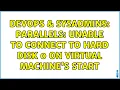 DevOps SysAdmins Parallels Unable to connect to Hard Disk 0 on Virtual machine s start