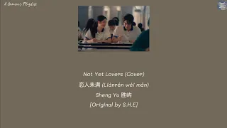  cover not yet lovers li nr n w i m n sheng yu original by s h e lyrics