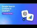 Google Search Console to ChatGPT 60-Second Setup No Code 3 Steps