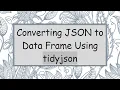 Converting JSON to Data Frame Using tidyjson