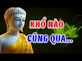 Lagu Khổ Nào Rồi Cũng Qua – Nghe Lời Phật Dạy Để Tâm An Giữa Đời Sóng Gió