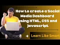 How to create a Social Media Dashboard Using HTML CSS and JavaScript Creative Thinking