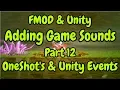 FMOD Unity Adding Game Sounds Part 12 - OneShot s Unity Events