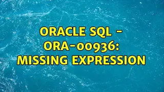 Oracle SQL - ORA-00936 missing expression