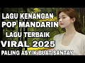 Download Lagu LAGU KENANGAN POP MANDARIN LAGU TERBAIK VIRAL 2025 PALING ASYIK BUAT SANTAY BROO...!!!
