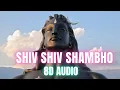 Lagu Shiv Shiv Shambho - 8D Audio