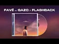 Favé - FLASHBACK ft. Gazo [EXPLICIT]