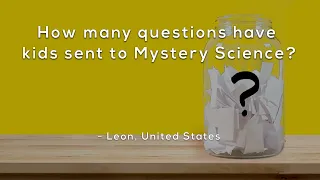 How many questions have kids sent to Mystery Science?