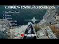 KUMPULAN COVER LAGU GONEBLOOM #gonebloom #atasnamacinta #BELIBERSDIAN