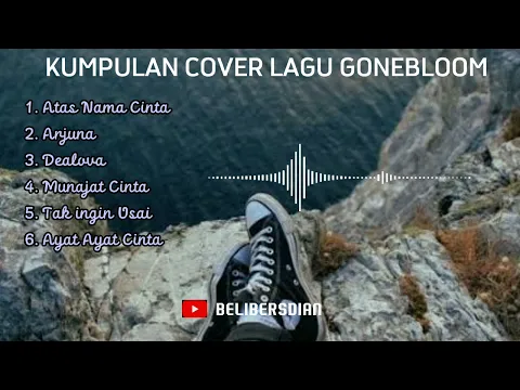 Download MP3 KUMPULAN COVER LAGU GONEBLOOM #gonebloom #atasnamacinta #BELIBERSDIAN