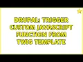Drupal Trigger custom Javascript function from twig template