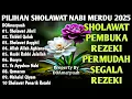 SHOLAWAT JIBRIL PEMBUKA PINTU REZEKI PALING DAHSYAT! SHOLAWAT NABI MERDU TERBARU 2025