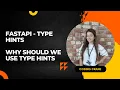 FastAPI - Type Hints Why should we use Type Hints