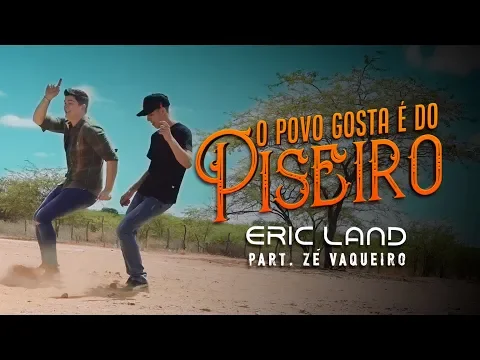 Download MP3 Eric Land e Zé Vaqueiro - O Povo Gosta é Do Piseiro (Clipe Oficial)