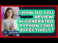 How Do You Review AI-Generated Python Code Effectively