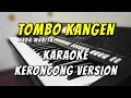 Download Lagu TOMBO KANGEN - Karaoke nada wanita (Keroncong Version)
