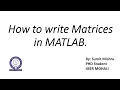 How to write Matrices in MATLAB Working with Matrices in MATLAB A Tutorial Creating Matrices