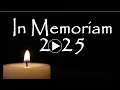 In Memoriam 2025 - People that have passed in 2025