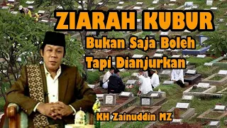 Download ZIARAH KUBUR BUKAN SAJA BOLEH MALAH DIANJURKAN - KH ZAINUDDIN MZ MP3